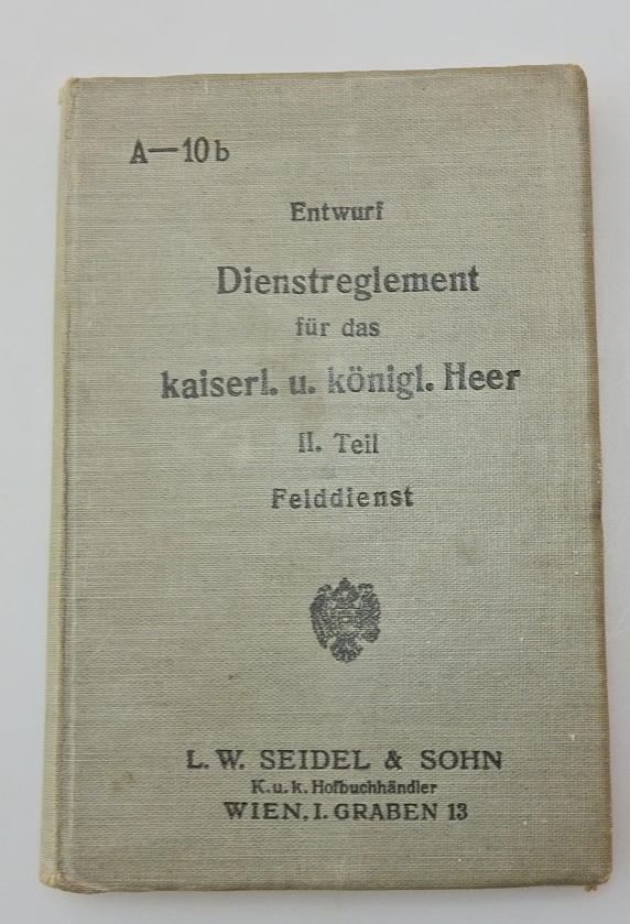 DIENSTREGLEMENT FÜR DAS KuK HEER II.TEIL FELDDIENST 1912