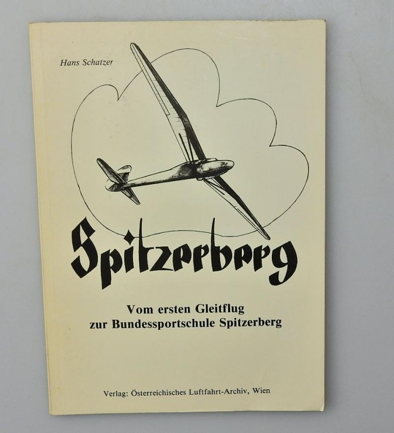 SPITZERBERG VOM ERSTEN GLEITFLUG ZUR BUNDESPORTSCHULE SPITZERERBERG