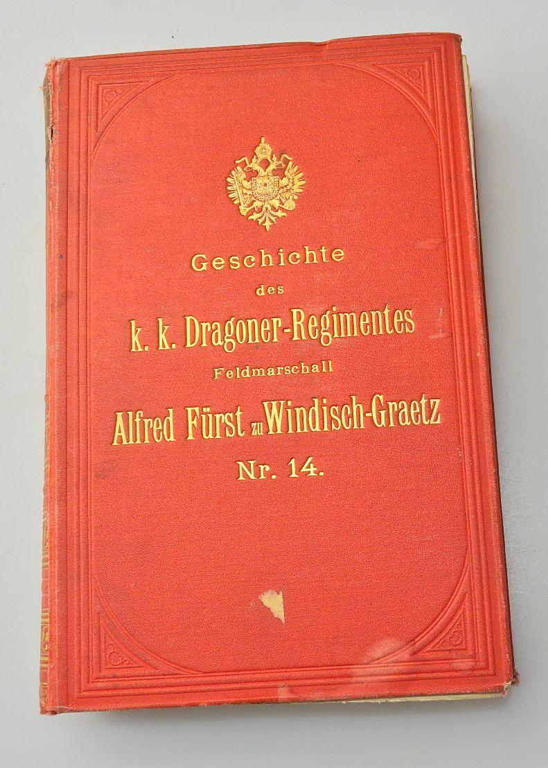 GESCHICHTE DES K.K. DRAGONER REGIMENTES FELDMARSCHALL ALFRED FÜRST zu WINDISCH GRAETZ Nr 14 1886